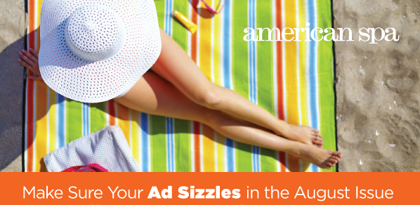 Make Your AD Sizzle in the August Issue