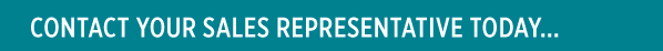 Contact Your Sales Representative Today!