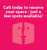 Call today to reserve your space - just a few spots available!